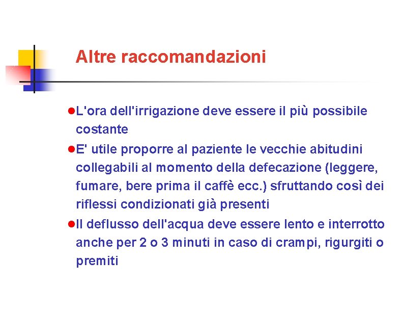 Altre raccomandazioni L'ora dell'irrigazione deve essere il più possibile costante E' utile proporre al