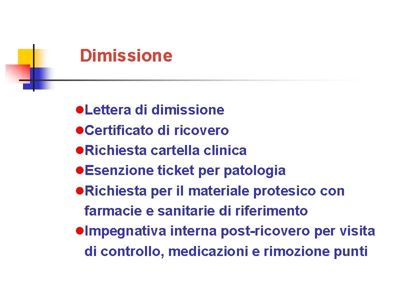 Dimissione Lettera di dimissione Certificato di ricovero Richiesta cartella clinica Esenzione ticket per patologia