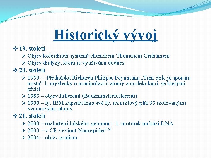Historický vývoj v 19. století Ø Objev koloidních systémů chemikem Thomasem Grahamem Ø Objev Historický vývoj v 19. století Ø Objev koloidních systémů chemikem Thomasem Grahamem Ø Objev