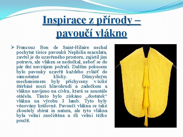 Inspirace z přírody – pavoučí vlákno Ø Francouz Bon de Saint-Hilaire nechal pochytat tisíce