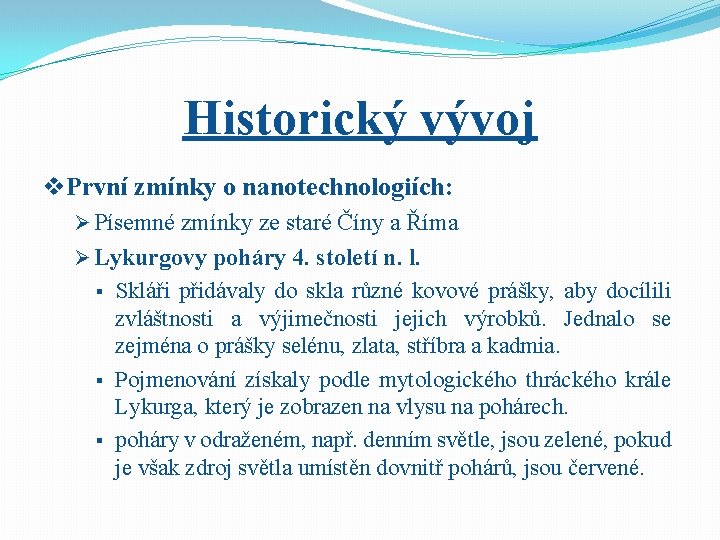 Historický vývoj v. První zmínky o nanotechnologiích: Ø Písemné zmínky ze staré Číny a Historický vývoj v. První zmínky o nanotechnologiích: Ø Písemné zmínky ze staré Číny a
