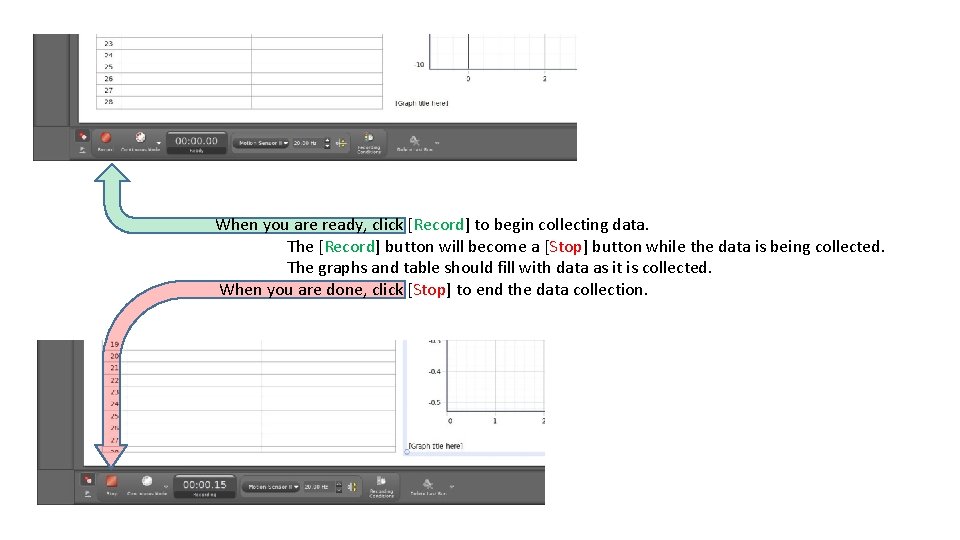 When you are ready, click [Record] to begin collecting data. The [Record] button will