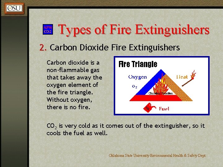 Types of Fire Extinguishers 2. Carbon Dioxide Fire Extinguishers Carbon dioxide is a non-flammable