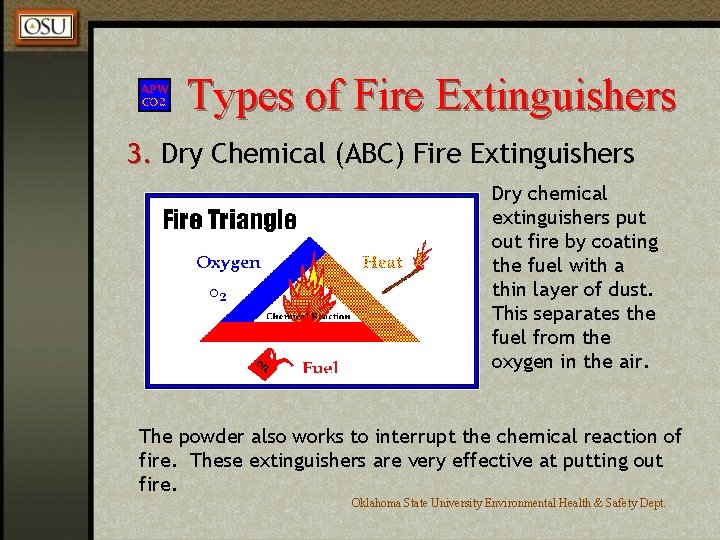 Types of Fire Extinguishers 3. Dry Chemical (ABC) Fire Extinguishers Dry chemical extinguishers put