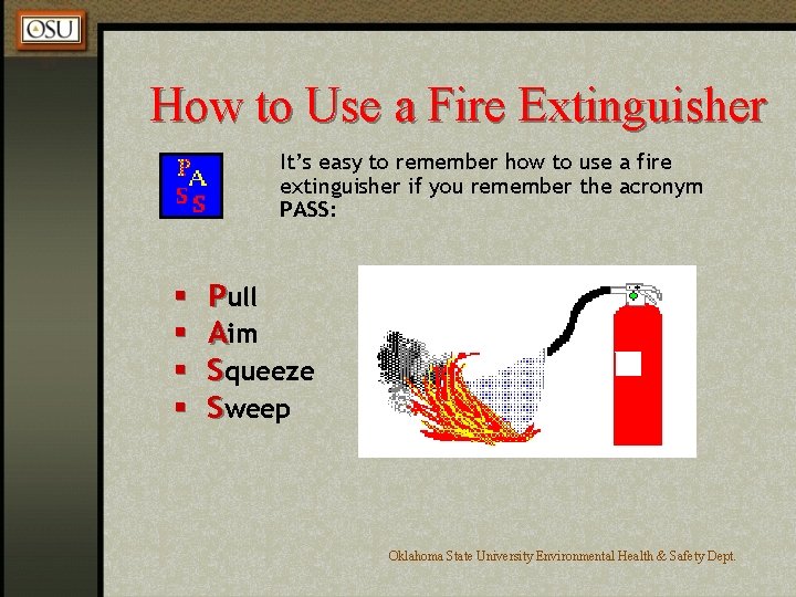 How to Use a Fire Extinguisher It’s easy to remember how to use a