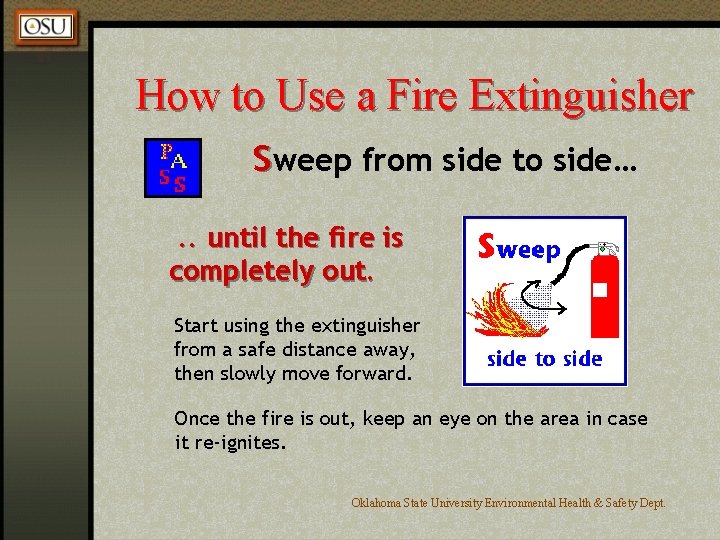 How to Use a Fire Extinguisher Sweep from side to side…. . until the