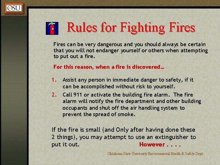 Rules for Fighting Fires can be very dangerous and you should always be certain