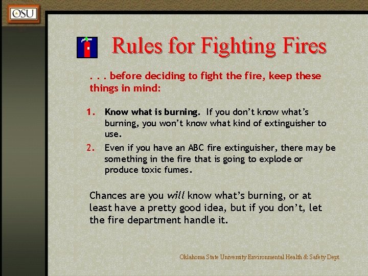 Rules for Fighting Fires. . . before deciding to fight the fire, keep these