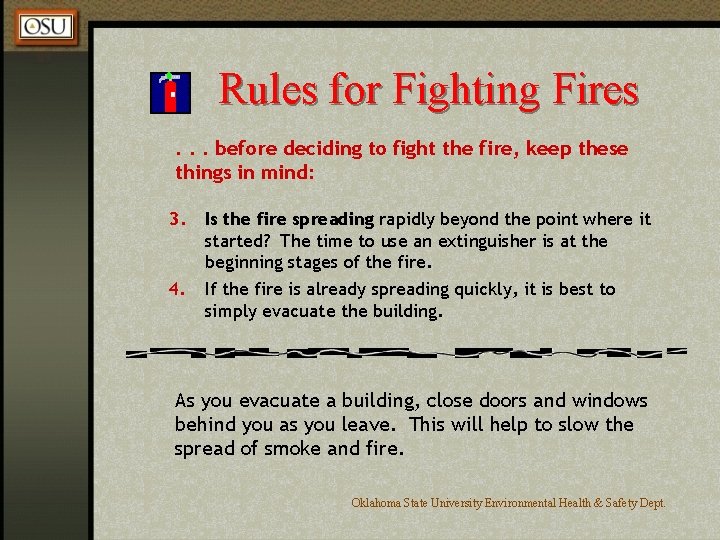 Rules for Fighting Fires. . . before deciding to fight the fire, keep these