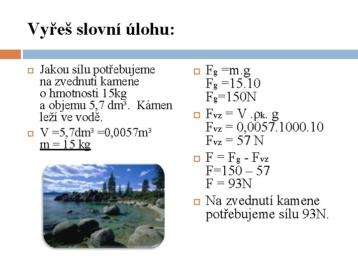 Vyřeš slovní úlohu: Jakou sílu potřebujeme na zvednutí kamene o hmotnosti 15 kg a