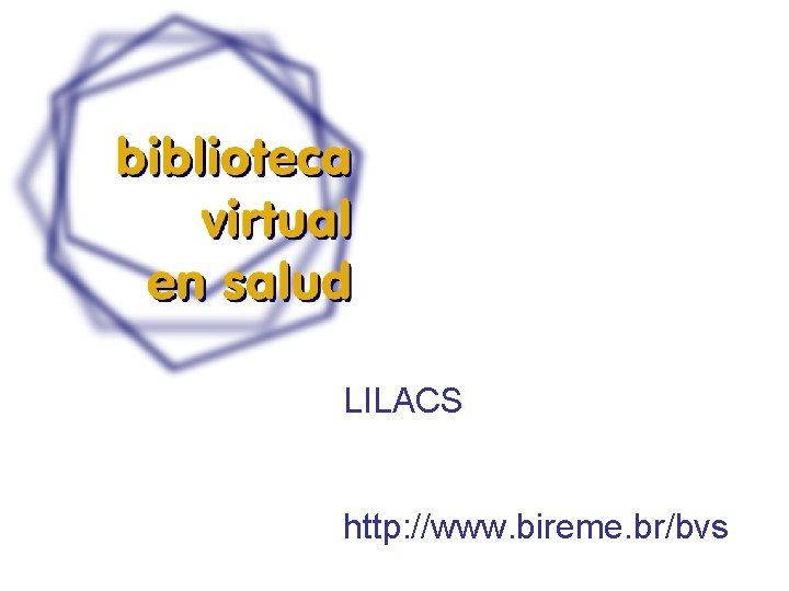 LILACS http: //www. bireme. br/bvs 