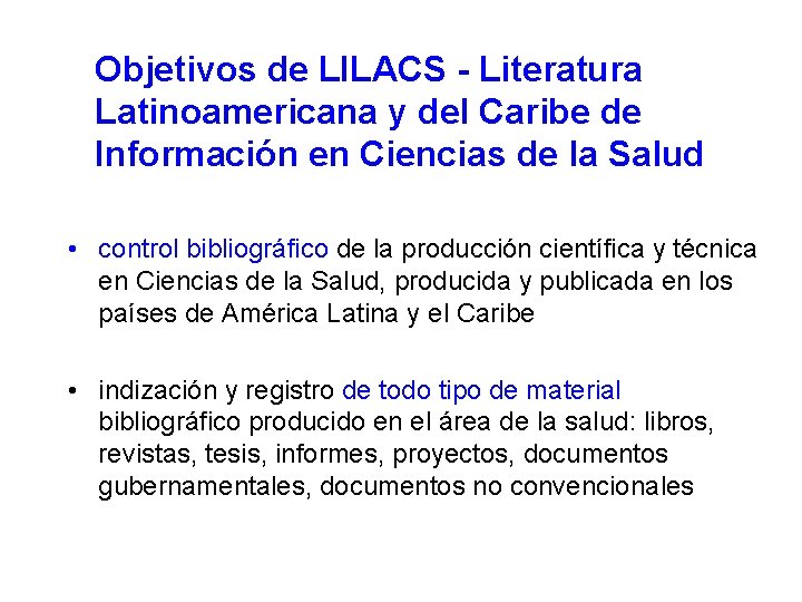 Objetivos de LILACS - Literatura Latinoamericana y del Caribe de Información en Ciencias de Objetivos de LILACS - Literatura Latinoamericana y del Caribe de Información en Ciencias de