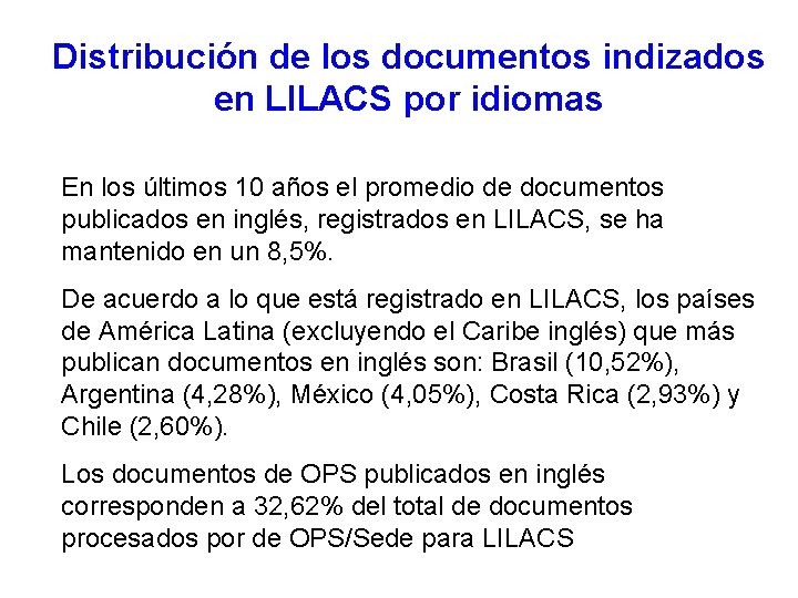 Distribución de los documentos indizados en LILACS por idiomas En los últimos 10 años