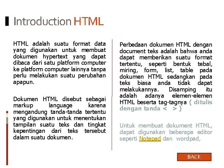 Introduction HTML adalah suatu format data yang digunakan untuk membuat dokumen hypertext yang dapat