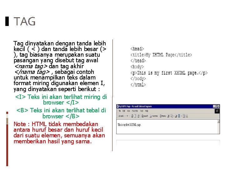 TAG Tag dinyatakan dengan tanda lebih kecil ( < ) dan tanda lebih besar