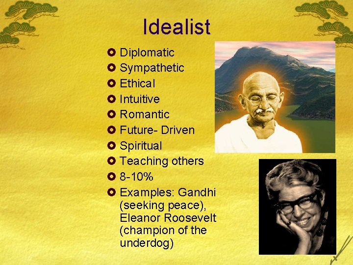Idealist £ Diplomatic £ Sympathetic £ Ethical £ Intuitive £ Romantic £ Future- Driven