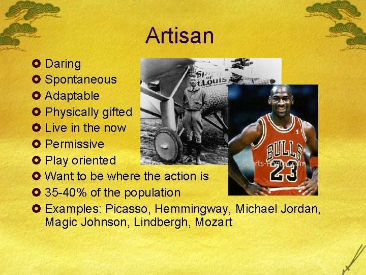 Artisan £ Daring £ Spontaneous £ Adaptable £ Physically gifted £ Live in the