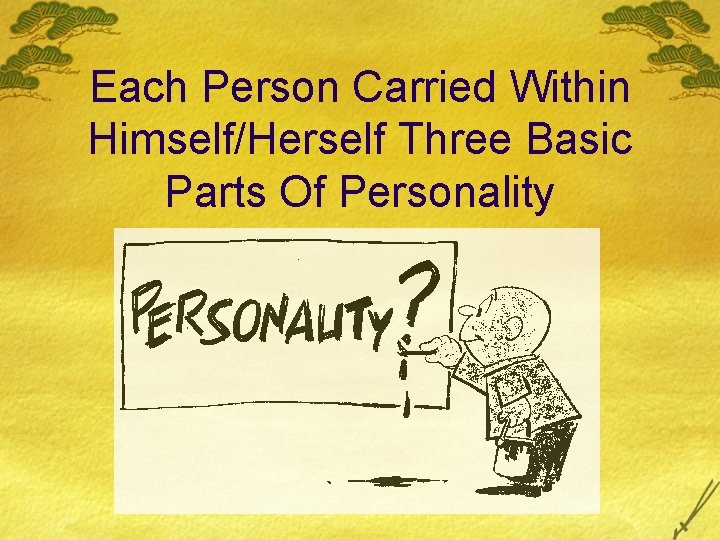 Each Person Carried Within Himself/Herself Three Basic Parts Of Personality 