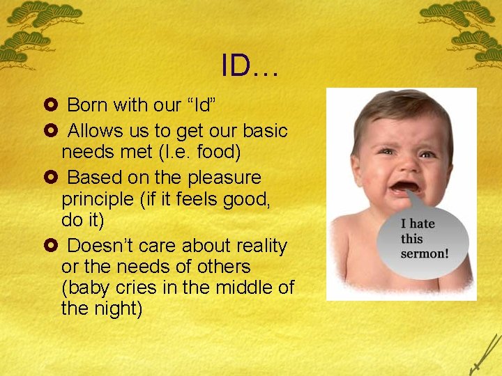 ID… £ Born with our “Id” £ Allows us to get our basic needs