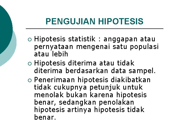 PENGUJIAN HIPOTESIS Hipotesis statistik : anggapan atau pernyataan mengenai satu populasi atau lebih ¡