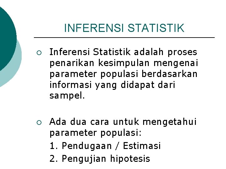INFERENSI STATISTIK ¡ ¡ Inferensi Statistik adalah proses penarikan kesimpulan mengenai parameter populasi berdasarkan