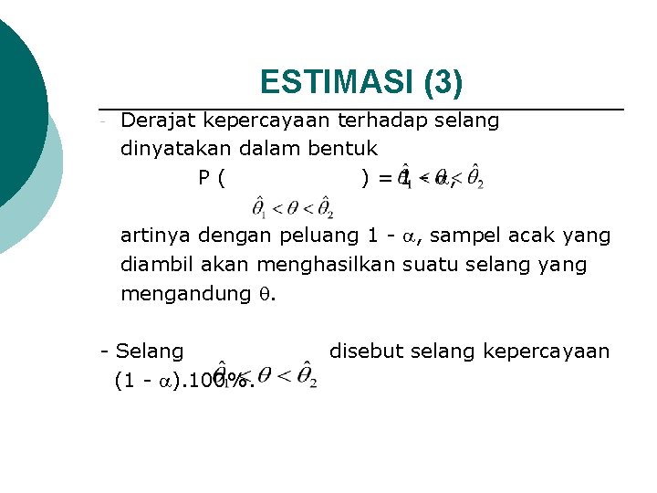 ESTIMASI (3) - Derajat kepercayaan terhadap selang dinyatakan dalam bentuk P( ) = 1