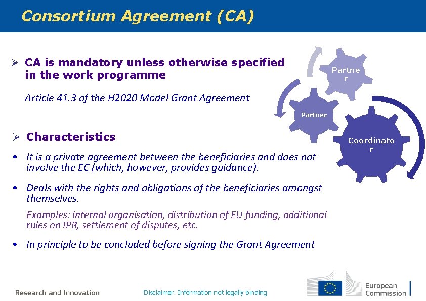 Consortium Agreement (CA) Ø CA is mandatory unless otherwise specified in the work programme