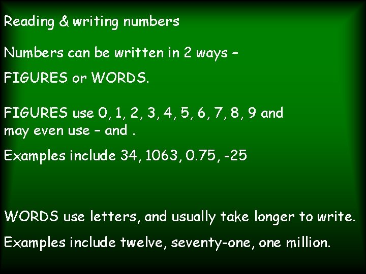 Reading & writing numbers Numbers can be written in 2 ways – FIGURES or