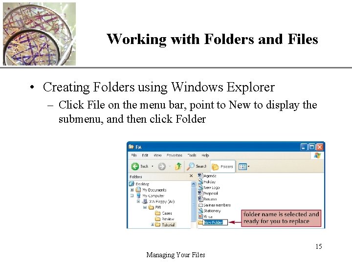 Working with Folders and Files XP • Creating Folders using Windows Explorer – Click