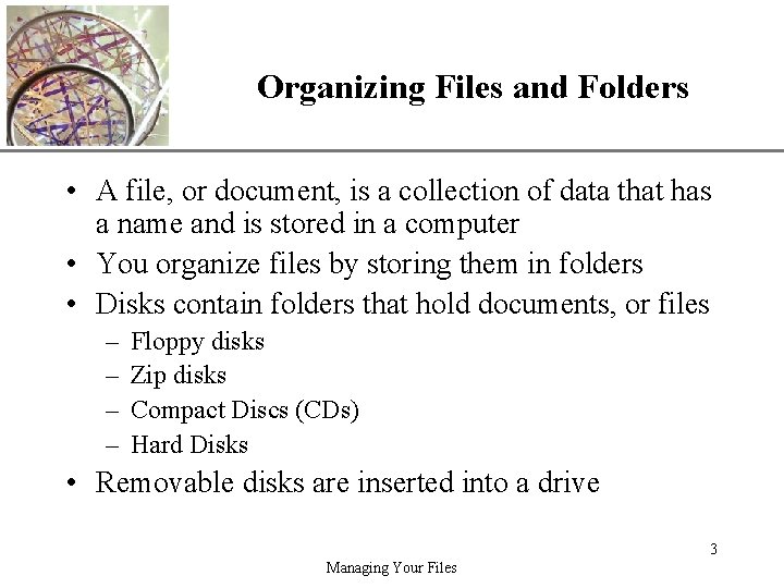 XP Organizing Files and Folders • A file, or document, is a collection of