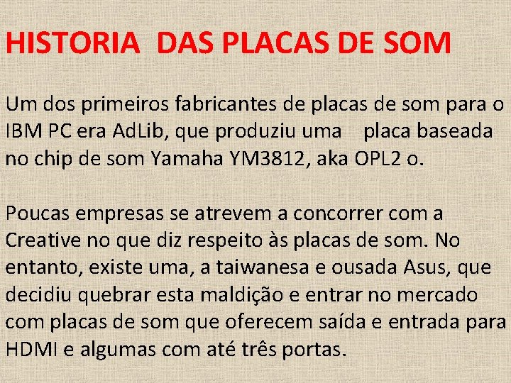 HISTORIA DAS PLACAS DE SOM Um dos primeiros fabricantes de placas de som para