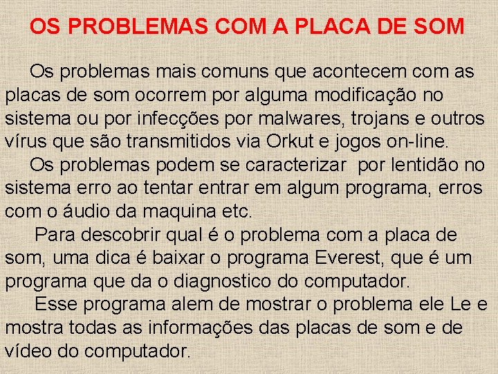 OS PROBLEMAS COM A PLACA DE SOM Os problemas mais comuns que acontecem com