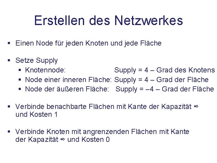Erstellen des Netzwerkes § Einen Node für jeden Knoten und jede Fläche § Setze