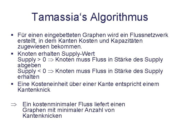 Tamassia‘s Algorithmus § Für einen eingebetteten Graphen wird ein Flussnetzwerk erstellt, in dem Kanten