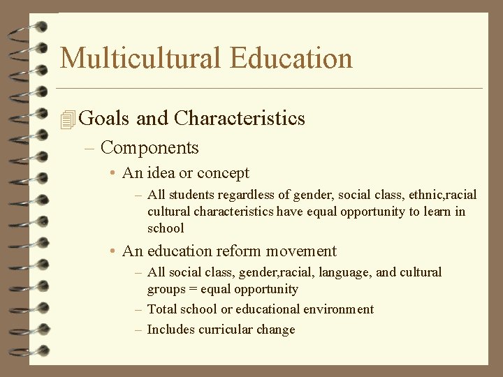 Multicultural Education 4 Goals and Characteristics – Components • An idea or concept –