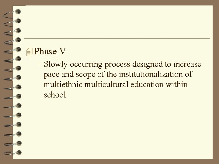 4 Phase V – Slowly occurring process designed to increase pace and scope of