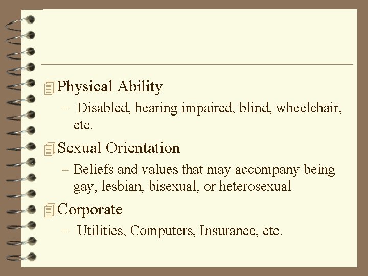 4 Physical Ability – Disabled, hearing impaired, blind, wheelchair, etc. 4 Sexual Orientation –