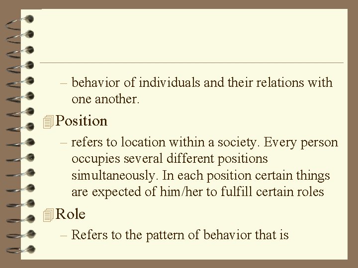 – behavior of individuals and their relations with one another. 4 Position – refers