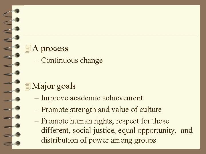 4 A process – Continuous change 4 Major goals – Improve academic achievement –