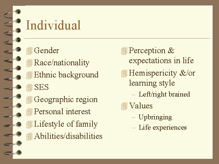 Individual 4 Gender 4 Perception & 4 Race/nationality expectations in life 4 Hemispericity &/or