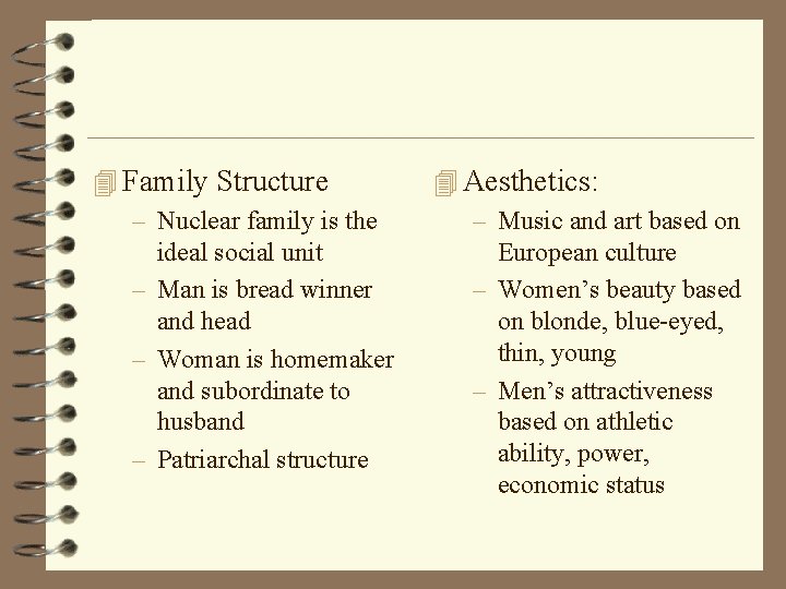 4 Family Structure – Nuclear family is the ideal social unit – Man is