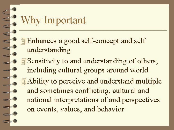 Why Important 4 Enhances a good self-concept and self understanding 4 Sensitivity to and