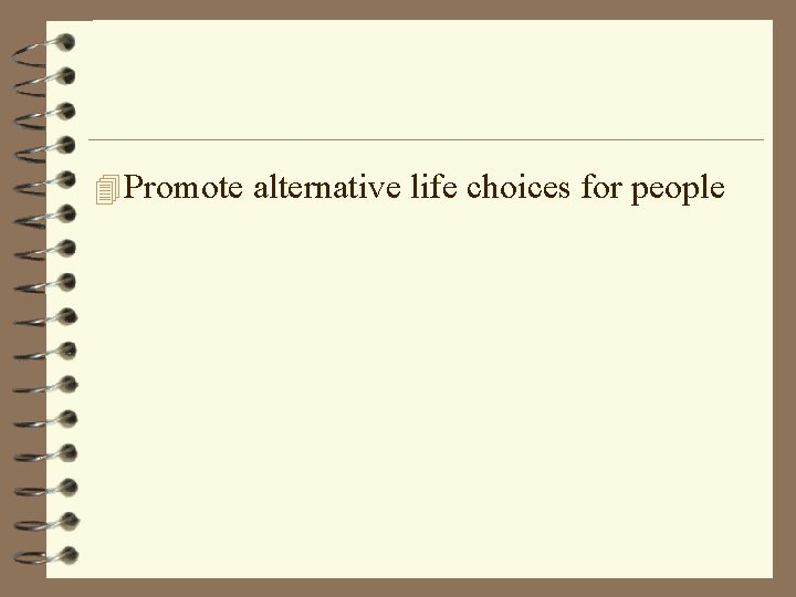 4 Promote alternative life choices for people 