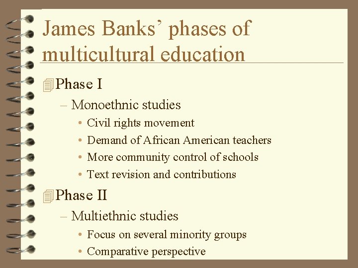 James Banks’ phases of multicultural education 4 Phase I – Monoethnic studies • •