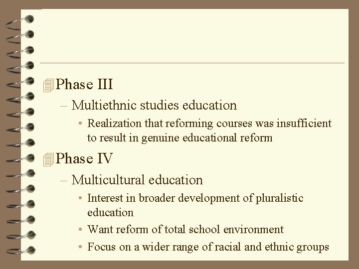 4 Phase III – Multiethnic studies education • Realization that reforming courses was insufficient