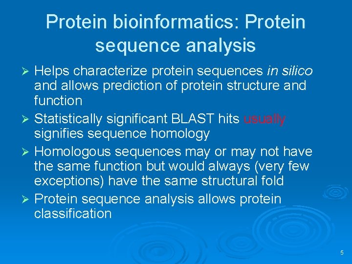 Protein bioinformatics: Protein sequence analysis Helps characterize protein sequences in silico and allows prediction