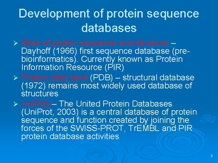 Development of protein sequence databases Atlas of protein sequence and structure – Dayhoff (1966)