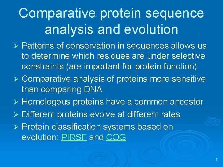 Comparative protein sequence analysis and evolution Patterns of conservation in sequences allows us to