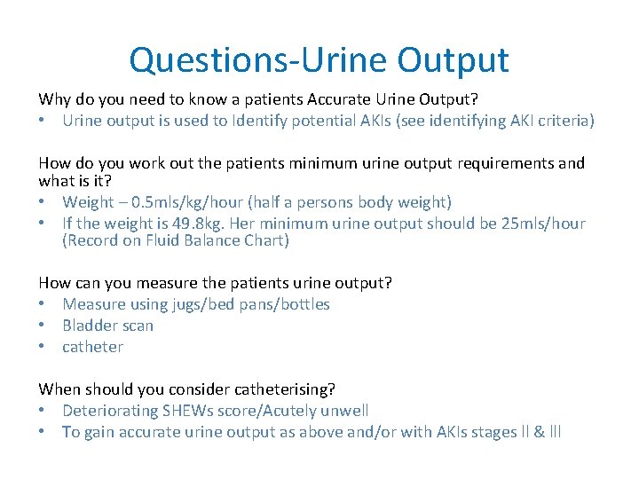 Questions-Urine Output Why do you need to know a patients Accurate Urine Output? •