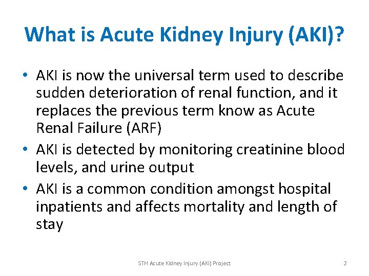 What is Acute Kidney Injury (AKI)? • AKI is now the universal term used